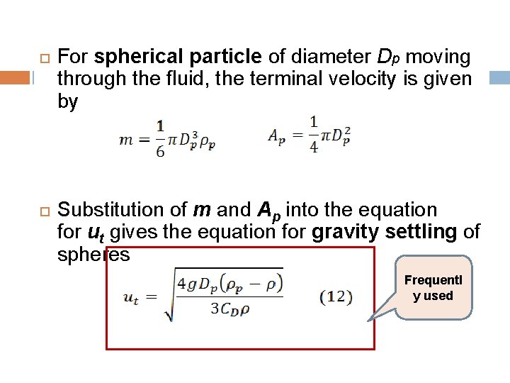  For spherical particle of diameter Dp moving through the fluid, the terminal velocity
