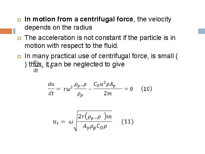  In motion from a centrifugal force, the velocity depends on the radius The