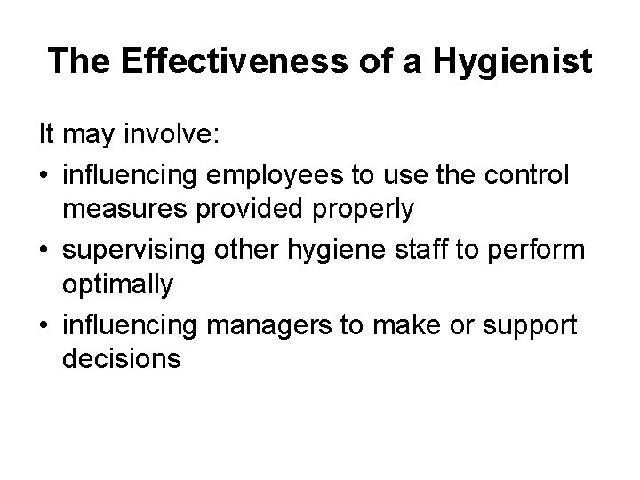 The Effectiveness of a Hygienist It may involve: • influencing employees to use the The Effectiveness of a Hygienist It may involve: • influencing employees to use the