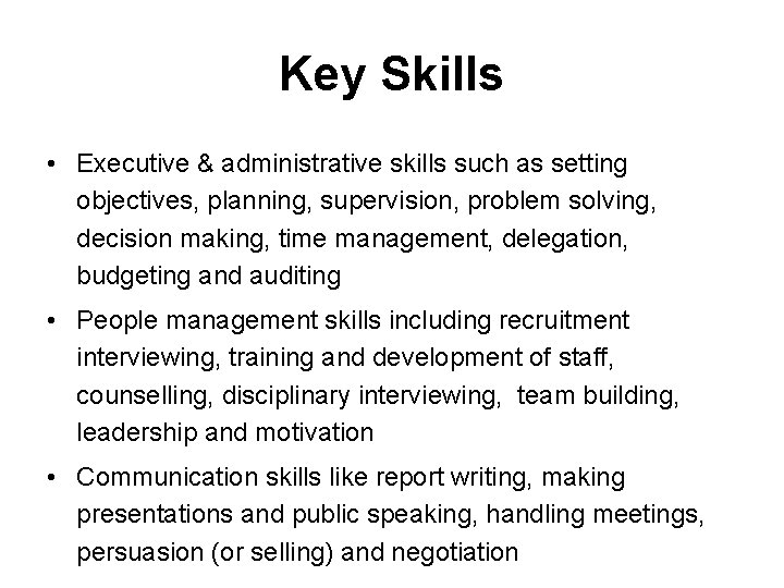 Key Skills • Executive & administrative skills such as setting objectives, planning, supervision, problem Key Skills • Executive & administrative skills such as setting objectives, planning, supervision, problem