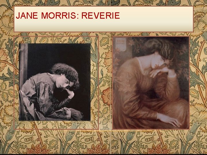 JANE MORRIS: REVERIE 