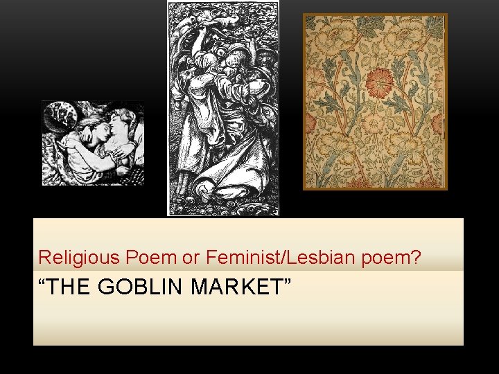 Religious Poem or Feminist/Lesbian poem? “THE GOBLIN MARKET” 