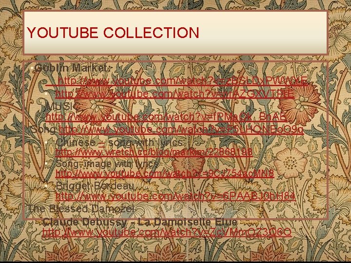 YOUTUBE COLLECTION • Goblin Market: http: //www. youtube. com/watch? v=z. BSLDx. PWWYE • http: