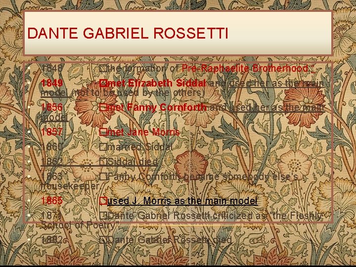 DANTE GABRIEL ROSSETTI • 1848 �the formation of Pre-Raphaelite Brotherhood. * • 1849 �