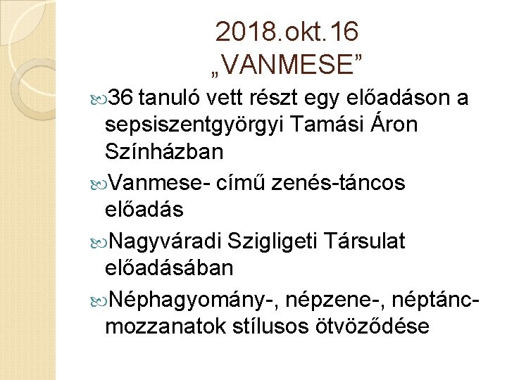 2018. okt. 16 „VANMESE” 36 tanuló vett részt egy előadáson a sepsiszentgyörgyi Tamási Áron