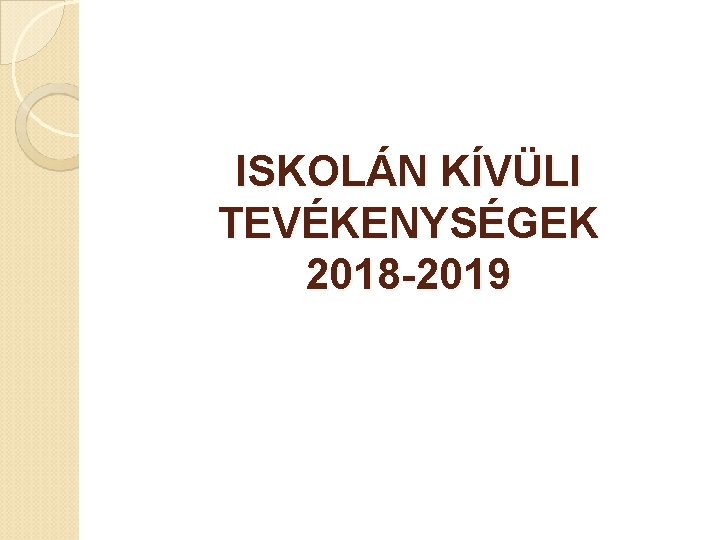 ISKOLÁN KÍVÜLI TEVÉKENYSÉGEK 2018 -2019 