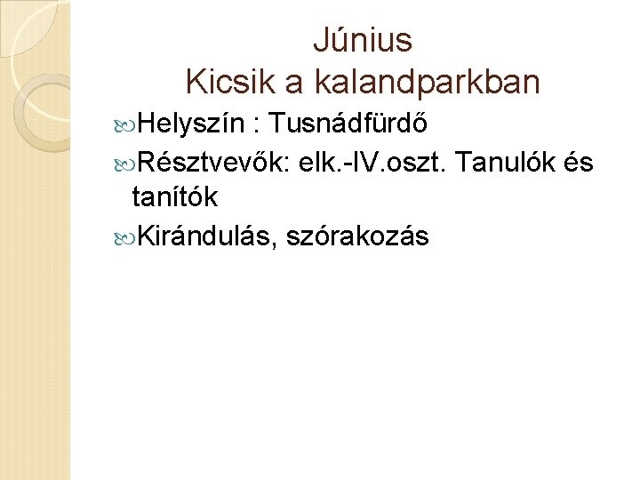 Június Kicsik a kalandparkban Helyszín : Tusnádfürdő Résztvevők: elk. -IV. oszt. Tanulók és tanítók