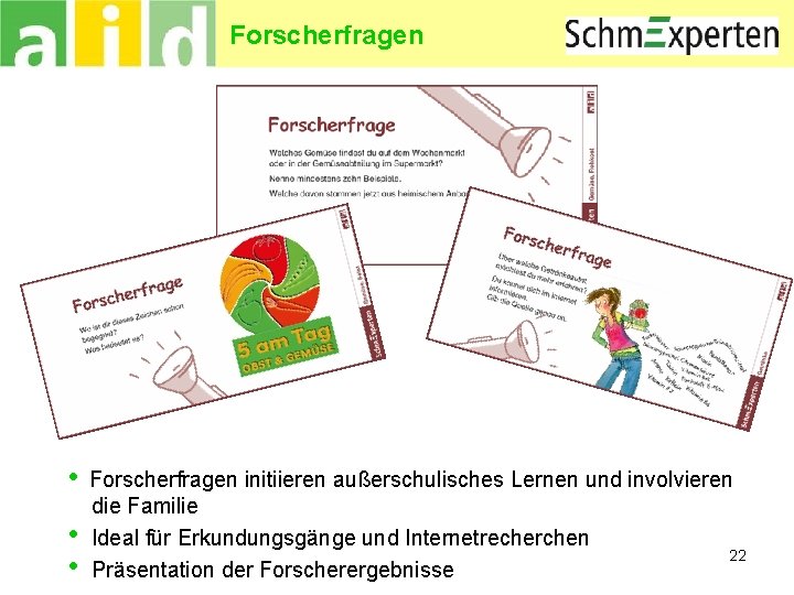 Forscherfragen • • • Forscherfragen initiieren außerschulisches Lernen und involvieren die Familie Ideal für