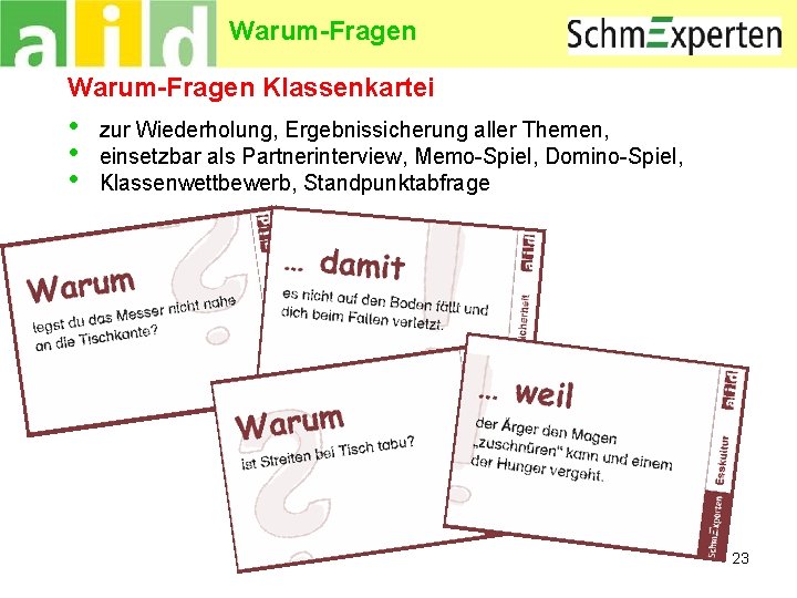 Warum-Fragen Klassenkartei • • • zur Wiederholung, Ergebnissicherung aller Themen, einsetzbar als Partnerinterview, Memo-Spiel,