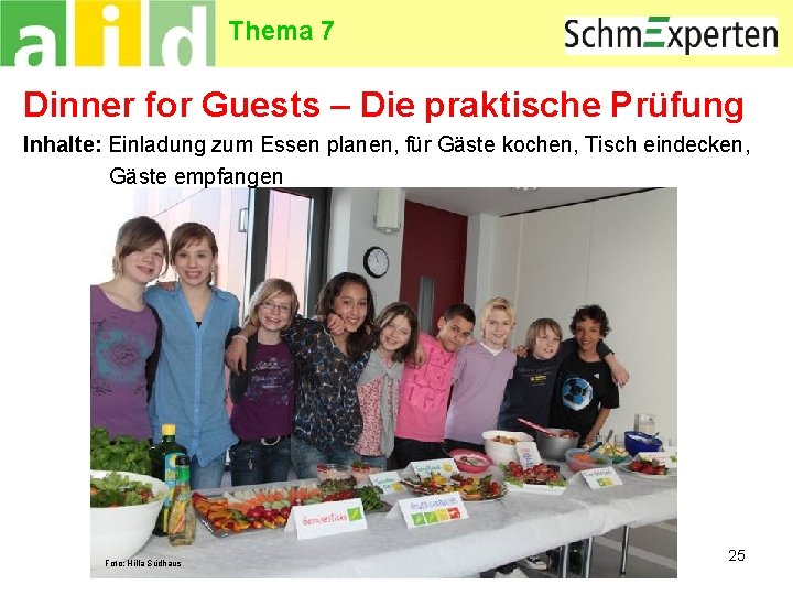 Thema 7 Dinner for Guests – Die praktische Prüfung Inhalte: Einladung zum Essen planen,