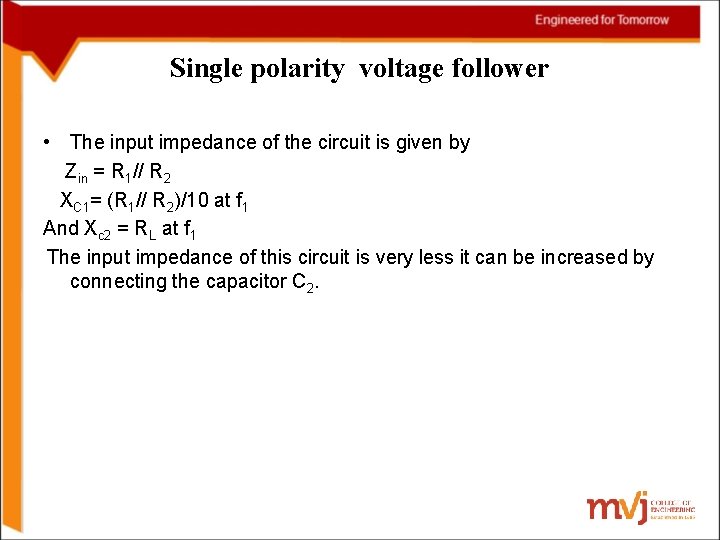 Single polarity voltage follower • The input impedance of the circuit is given by