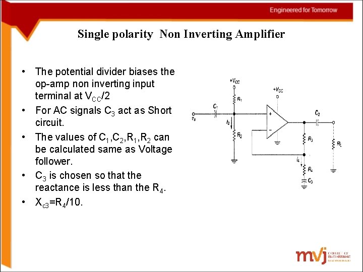 Single polarity Non Inverting Amplifier • The potential divider biases the op-amp non inverting