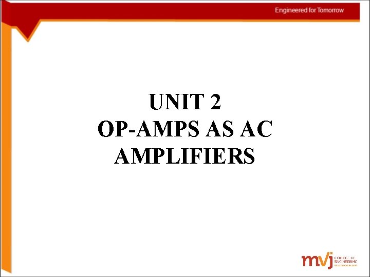 UNIT 2 OP-AMPS AS AC AMPLIFIERS 