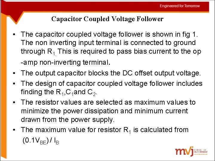 Capacitor Coupled Voltage Follower • The capacitor coupled voltage follower is shown in fig