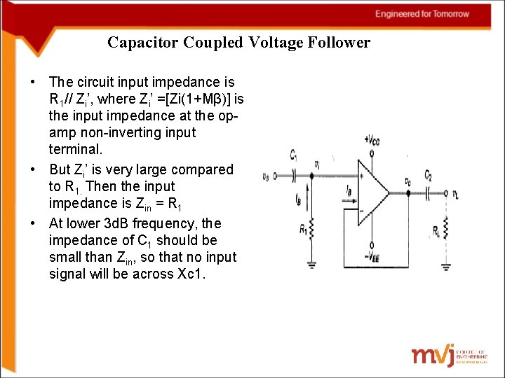 Capacitor Coupled Voltage Follower • The circuit input impedance is R 1// Zi’, where