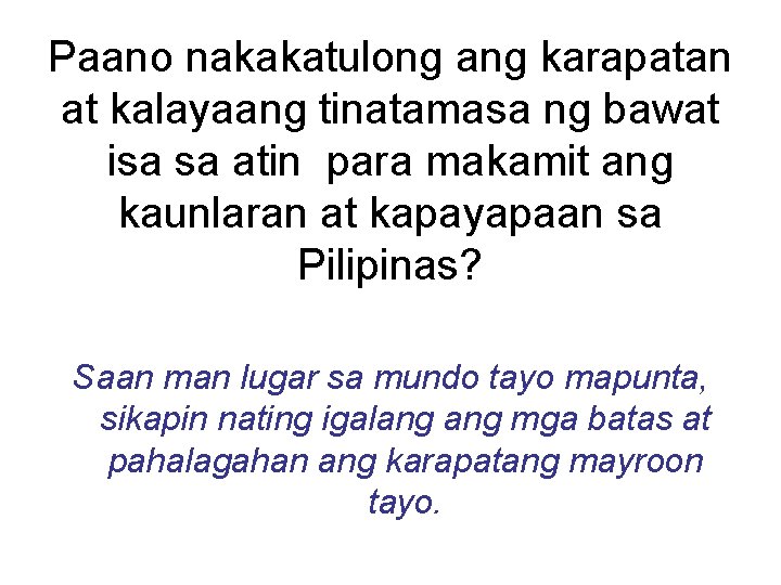 Paano nakakatulong ang karapatan at kalayaang tinatamasa ng bawat isa sa atin para makamit