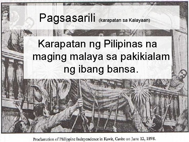Pagsasarili (karapatan sa Kalayaan) Karapatan ng Pilipinas na maging malaya sa pakikialam ng ibang