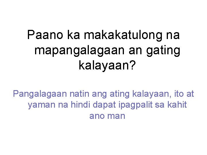 Paano ka makakatulong na mapangalagaan an gating kalayaan? Pangalagaan natin ang ating kalayaan, ito