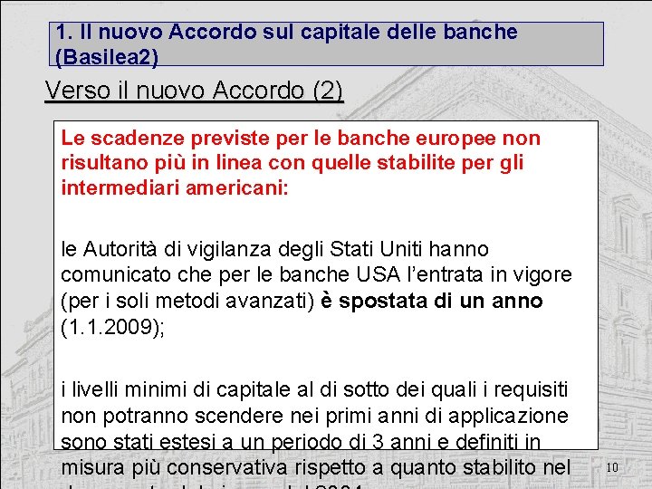 1. Il nuovo Accordo sul capitale delle banche (Basilea 2) Verso il nuovo Accordo