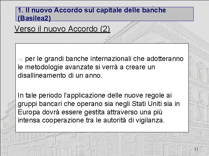 1. Il nuovo Accordo sul capitale delle banche (Basilea 2) Verso il nuovo Accordo
