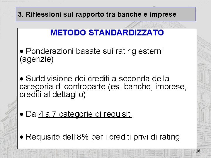 3. Riflessioni sul rapporto tra banche e imprese METODO STANDARDIZZATO · Ponderazioni basate sui