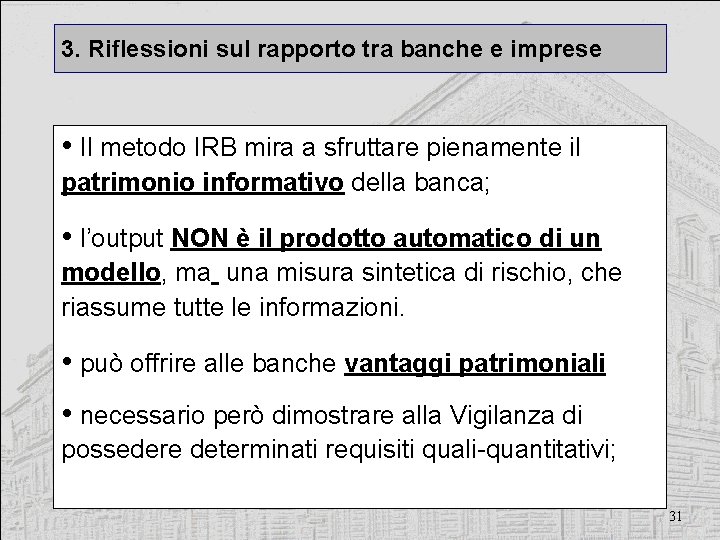 3. Riflessioni sul rapporto tra banche e imprese • Il metodo IRB mira a