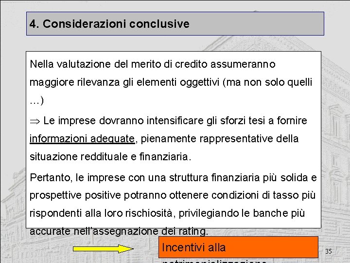 4. Considerazioni conclusive Nella valutazione del merito di credito assumeranno maggiore rilevanza gli elementi