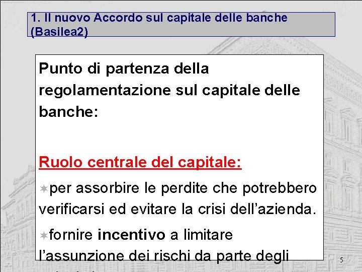 1. Il nuovo Accordo sul capitale delle banche (Basilea 2) Punto di partenza della