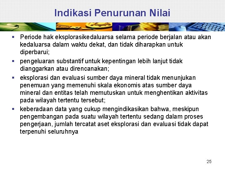 Indikasi Penurunan Nilai § Periode hak eksplorasikedaluarsa selama periode berjalan atau akan kedaluarsa dalam