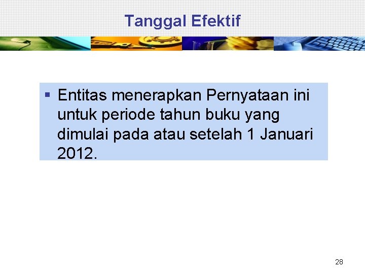 Tanggal Efektif § Entitas menerapkan Pernyataan ini untuk periode tahun buku yang dimulai pada