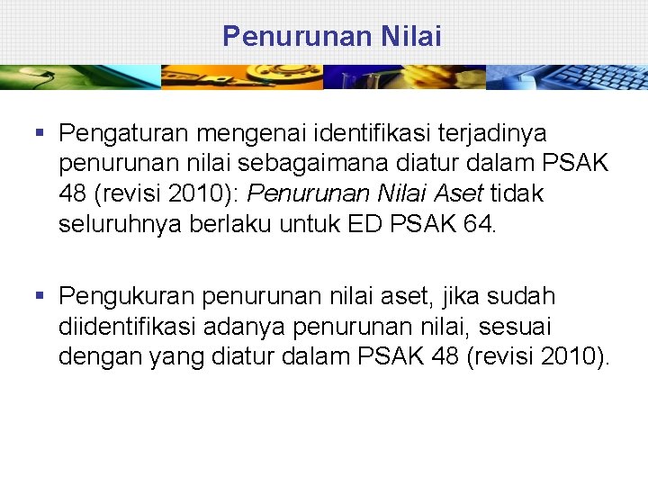 Penurunan Nilai § Pengaturan mengenai identifikasi terjadinya penurunan nilai sebagaimana diatur dalam PSAK 48