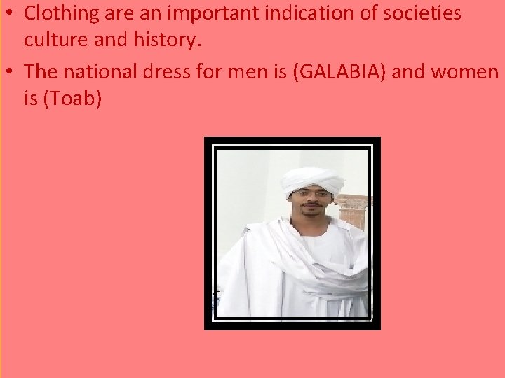  • Clothing are an important indication of societies culture and history. • The