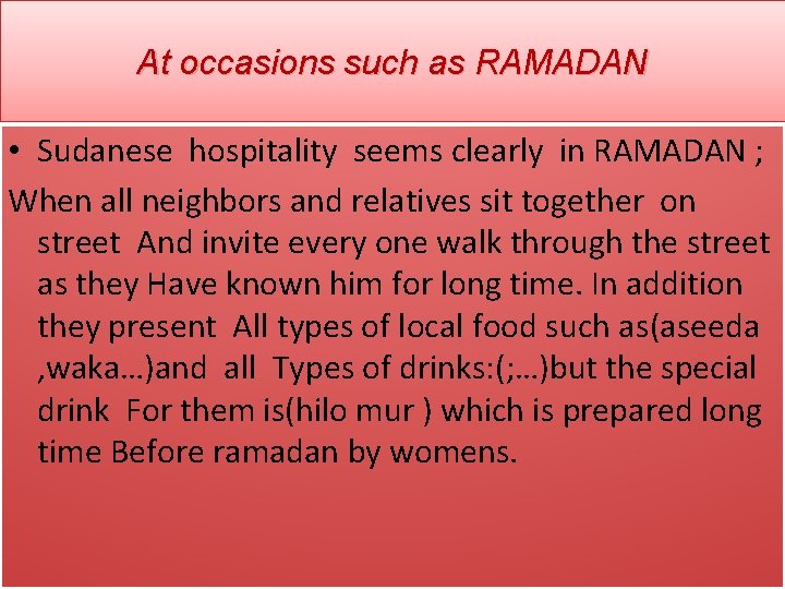 At occasions such as RAMADAN • Sudanese hospitality seems clearly in RAMADAN ; When