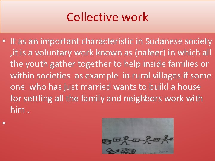 Collective work • It as an important characteristic in Sudanese society , it is