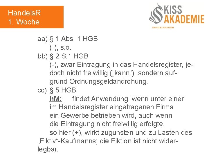 Handels. R 1. Woche aa) § 1 Abs. 1 HGB (-), s. o. bb)