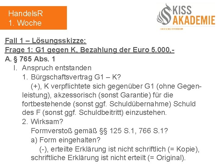 Handels. R 1. Woche Fall 1 – Lösungsskizze: Frage 1: G 1 gegen K,