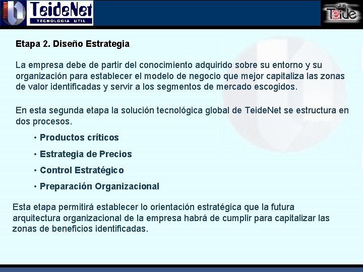 Etapa 2. Diseño Estrategia La empresa debe de partir del conocimiento adquirido sobre su