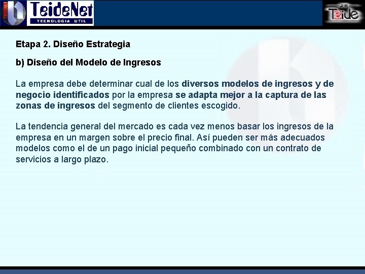 Etapa 2. Diseño Estrategia b) Diseño del Modelo de Ingresos La empresa debe determinar