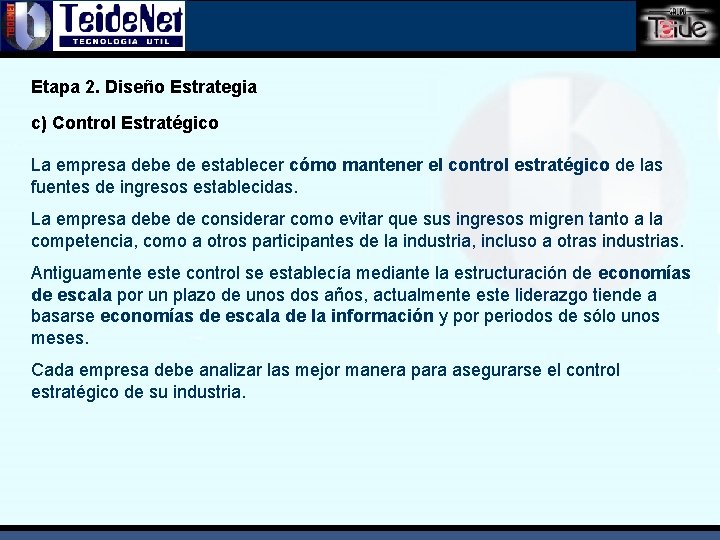 Etapa 2. Diseño Estrategia c) Control Estratégico La empresa debe de establecer cómo mantener