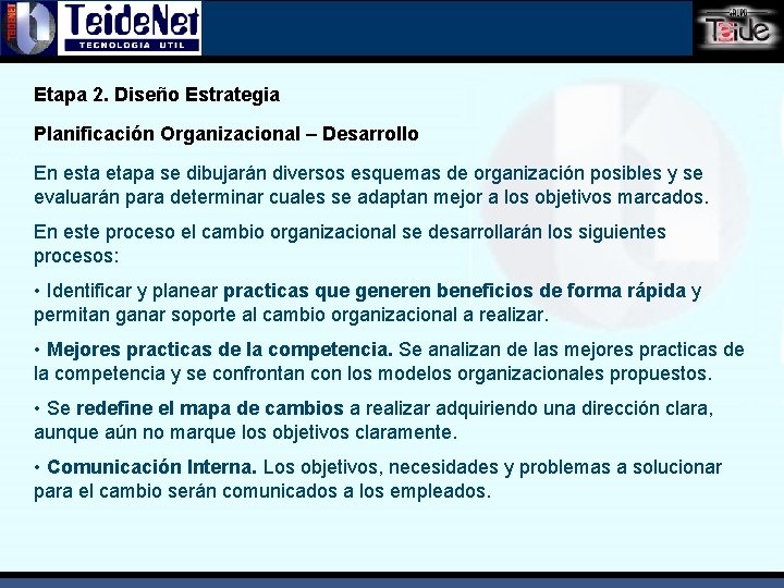 Etapa 2. Diseño Estrategia Planificación Organizacional – Desarrollo En esta etapa se dibujarán diversos