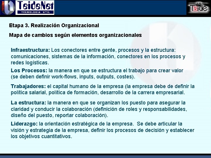 Etapa 3. Realización Organizacional Mapa de cambios según elementos organizacionales Infraestructura: Los conectores entre