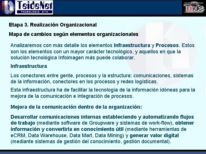 Etapa 3. Realización Organizacional Mapa de cambios según elementos organizacionales Analizaremos con más detalle