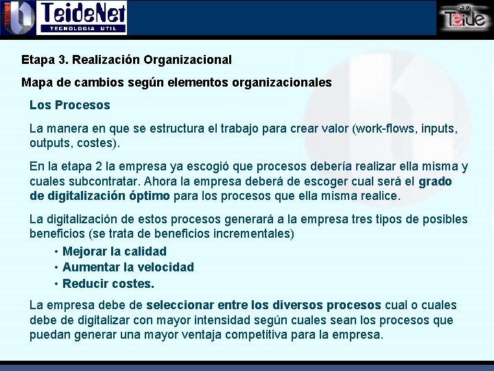 Etapa 3. Realización Organizacional Mapa de cambios según elementos organizacionales Los Procesos La manera