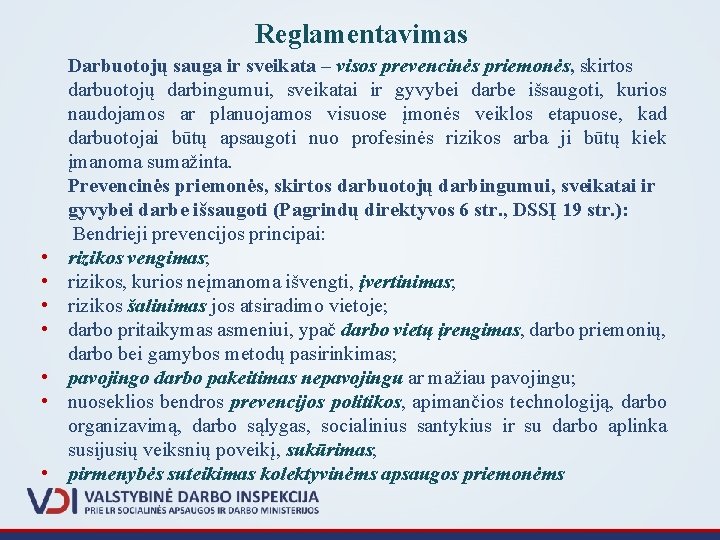 Reglamentavimas • • Darbuotojų sauga ir sveikata – visos prevencinės priemonės, skirtos darbuotojų darbingumui,