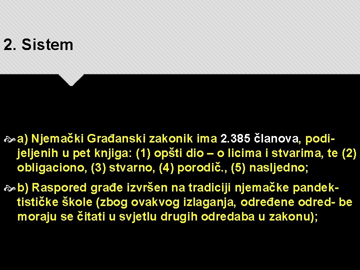 2. Sistem a) Njemački Građanski zakonik ima 2. 385 članova, podijeljenih u pet knjiga:
