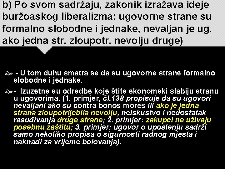 b) Po svom sadržaju, zakonik izražava ideje buržoaskog liberalizma: ugovorne strane su formalno slobodne