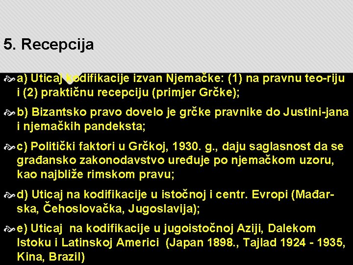 5. Recepcija a) Uticaj kodifikacije izvan Njemačke: (1) na pravnu teo-riju i (2) praktičnu