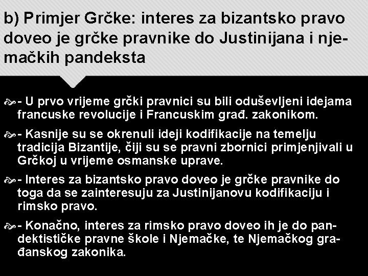 b) Primjer Grčke: interes za bizantsko pravo doveo je grčke pravnike do Justinijana i