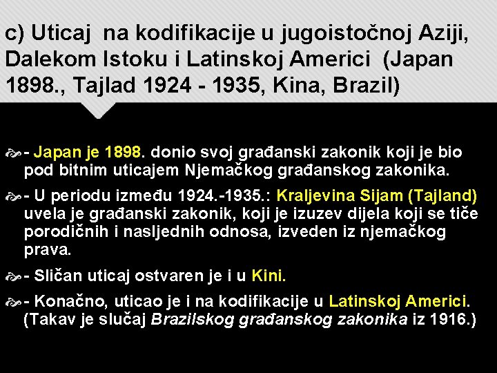 c) Uticaj na kodifikacije u jugoistočnoj Aziji, Dalekom Istoku i Latinskoj Americi (Japan 1898.