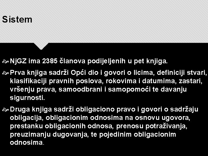 Sistem Nj. GZ ima 2385 članova podijeljenih u pet knjiga. Prva knjiga sadrži Opći